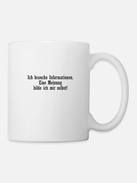 Ich brauche Informationen – Meinung selbst bilden - Tasse - Weiß