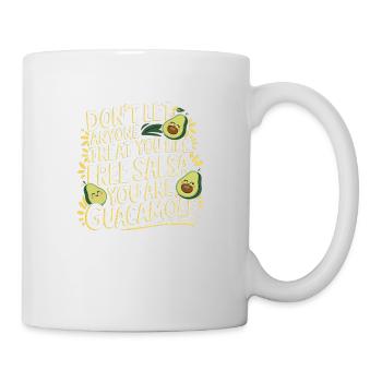 You Are Guacamole Not Free Salsa 1 6 - Tasse - Weiß - Rechts