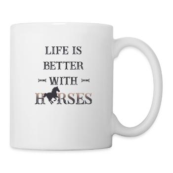 Life is better with horses - Tasse - Weiß - Rechts