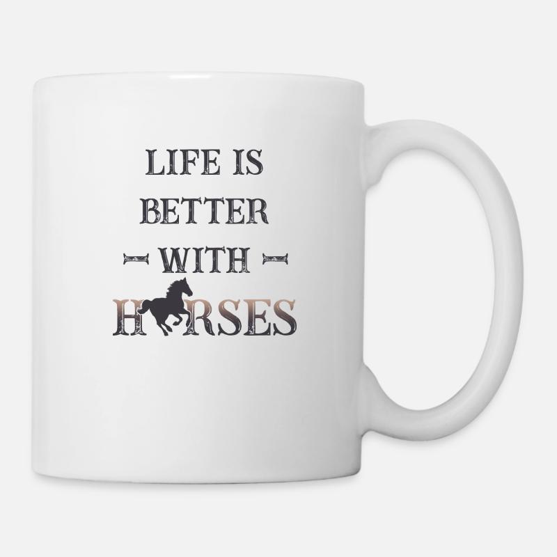 Life is better with horses - Tasse - Weiß