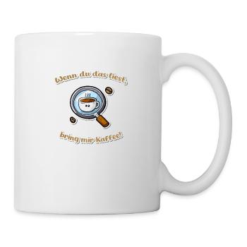 Wenn du das liest, bring mir Kaffee! - Cartoon - Tasse - Weiß - Rechts