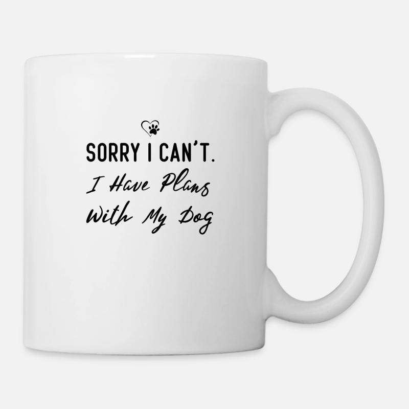 Sorry I Can't I Have Plans With My Dog. - Mug blanc - blanc