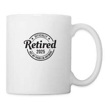 Officially Retired 2025 - Not My Problem Anymore - Mug - white - Right