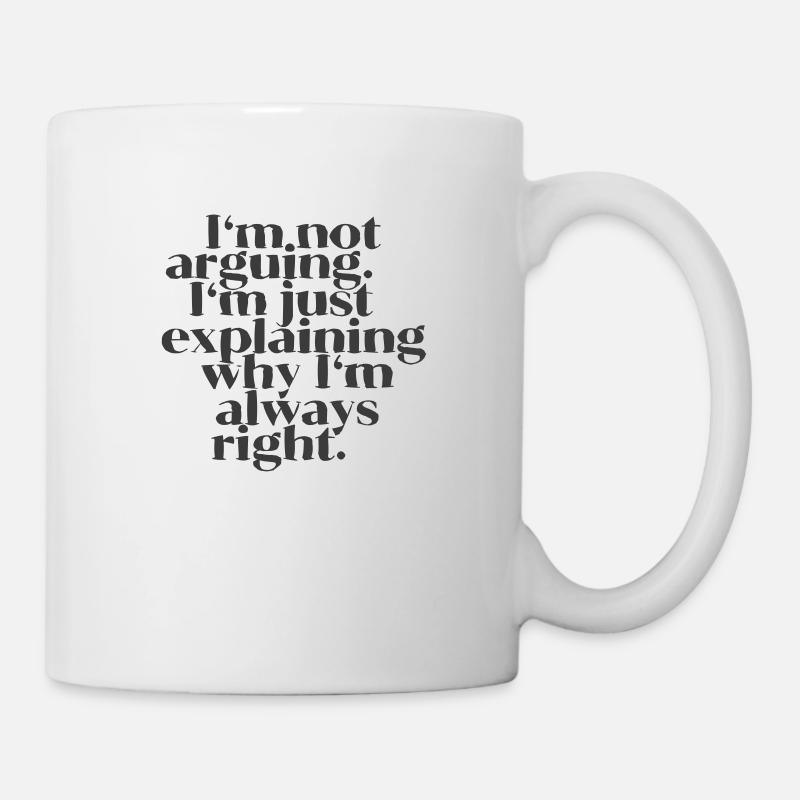 I'm not arguing - Tasse - Weiß