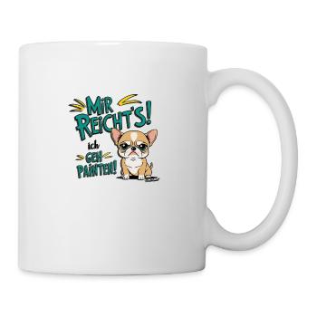 Mir reichts ich geh Painten - Grummel Chihuahua - Tasse - Weiß - Rechts