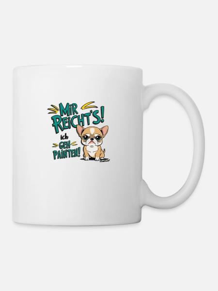 Mir reichts ich geh Painten - Grummel Chihuahua - Tasse - Weiß