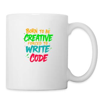 Geboren, um kreativ zu sein Gezwungen, Code zu schreiben T-Shirt - Tasse - Weiß - Rechts