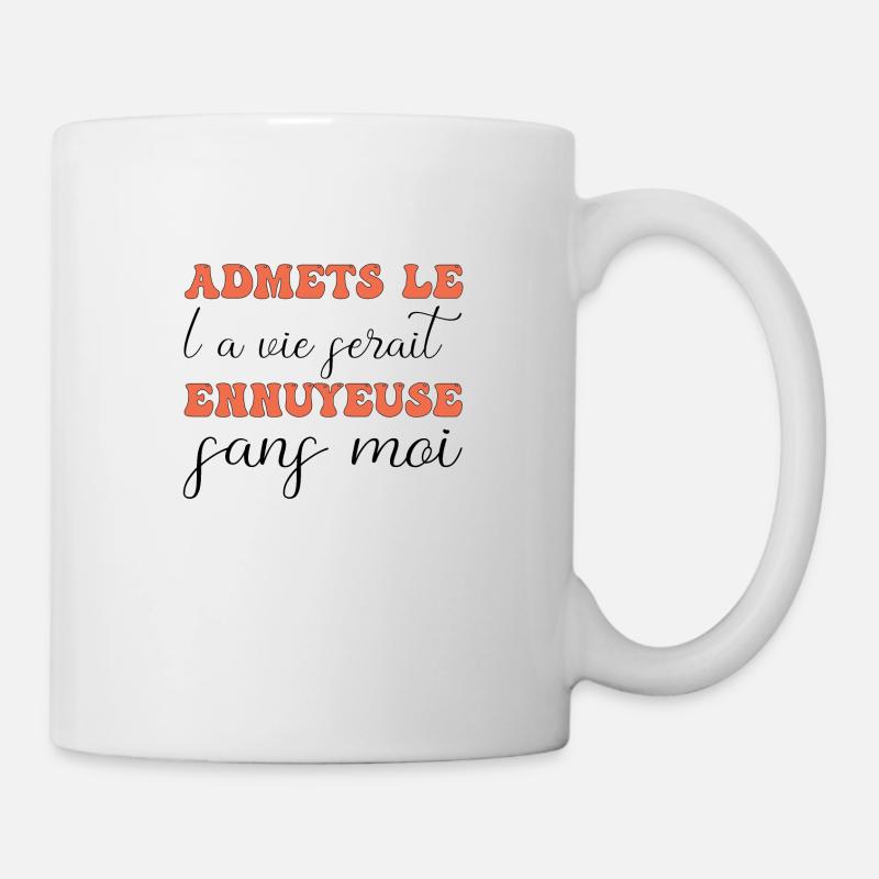 t-shirt citation humour vie ennuyeuse sans moi - Mug blanc - blanc