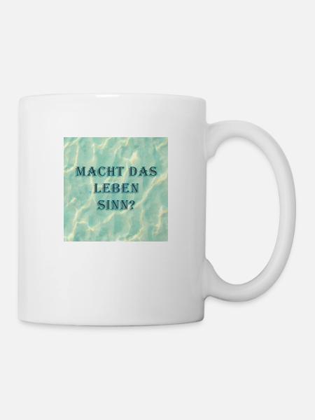 Macht das Leben Sinn - Tasse - Weiß