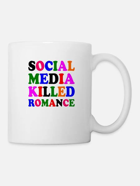 social media killed romance - Tasse - Weiß