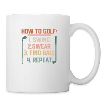 How To Golf: 1.Swing 2.Swear 3.Find Ball Hobby Gol - Tasse - Weiß - Rechts
