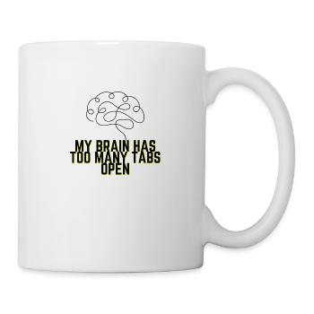 My Brain Has Too Many Tabs Open - Funny Quote - Mug - white - Right