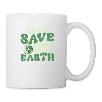 Let's Save Our Earth Planet Earth Day - Tasse - Weiß - Rechts