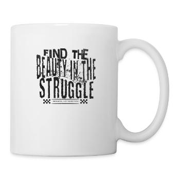 Beauty in the Struggle – Fortschritt statt Perfekt - Tasse - Weiß - Rechts