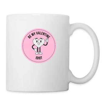 BE MY VALENTINE IDIOT : Salutation amusante pour la Saint-Valentin - Mug blanc - blanc - Droite