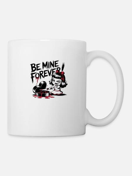 Be Mine Forever - Gothic Valentine's Dark Humor - Mug - white