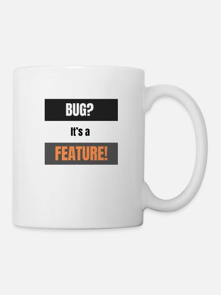 Bug? It’s a Feature! - Tasse - Weiß