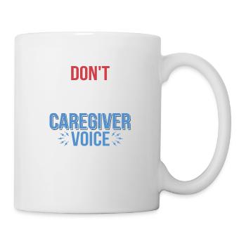 Don't Make Me Use My Caregiver Voice Carer Caregiv - Tasse - Weiß - Rechts