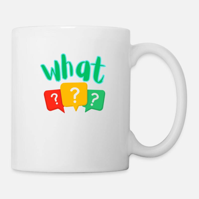 What ? - Tasse - Weiß