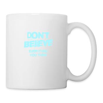 Don't Believe Everything You Think - Mug - white - Right