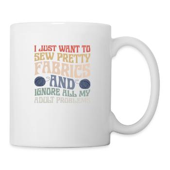 I Just Want To Sew Pretty Fabrics Quilter Quilting - Mug - white - Right