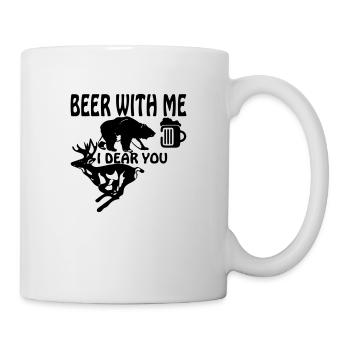 Beer with me, my dear. - Mug - white - Right