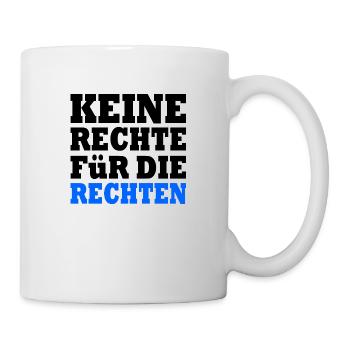keine rechte für die rechten - Tasse - Weiß - Rechts