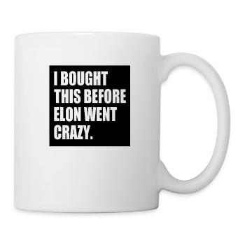 i bought this before elon went crazy - Tasse - Weiß - Rechts