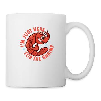 I'm Just Here For The Shrimp Shrimp Lover Seafood - Tasse - Weiß - Rechts