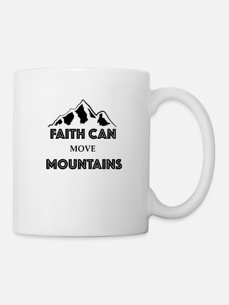 Glaube kann Berge versetzen - Tasse - Weiß