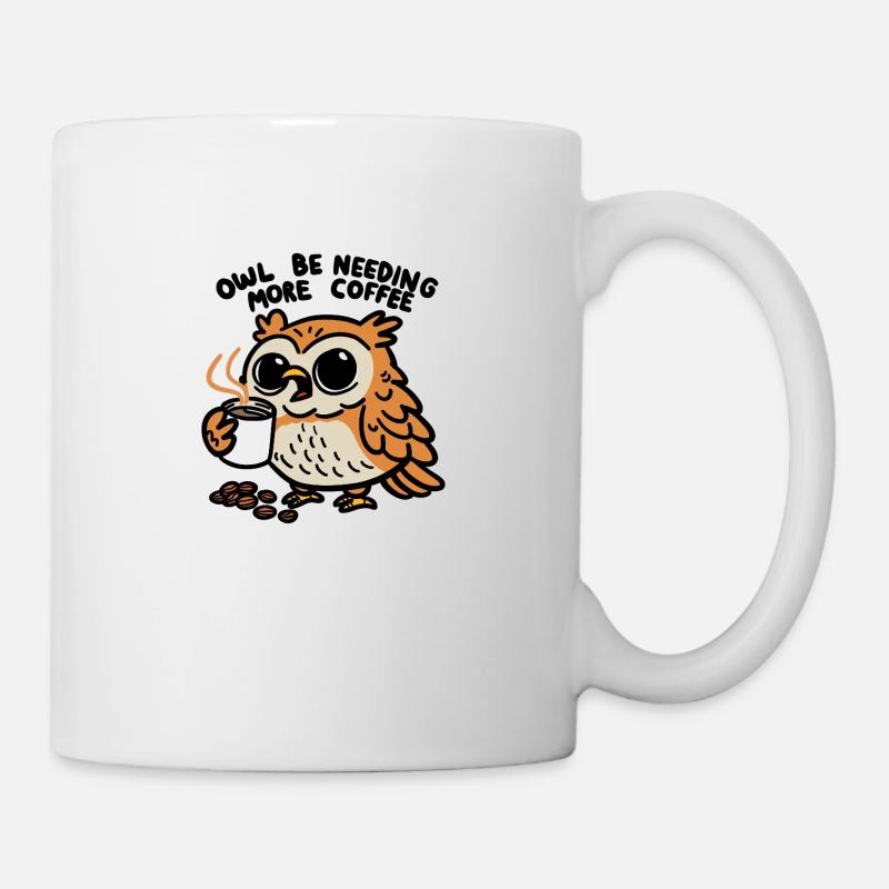 Owl Be Needing More Coffee Funny Coffee Lover Gift - Mug - white