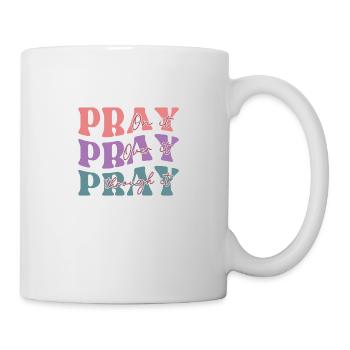 Pray On It Pray Over It Pray Through It - Tasse - Weiß - Rechts