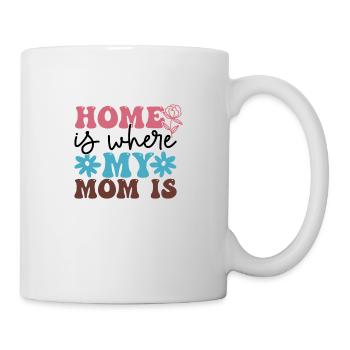 Home Is Where My Mom Is - Tasse - Weiß - Rechts