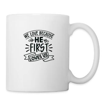 We love because He loved us first - Mug - white - Right