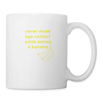 Never eat a Banana while making eye contact - Mug - white - Right