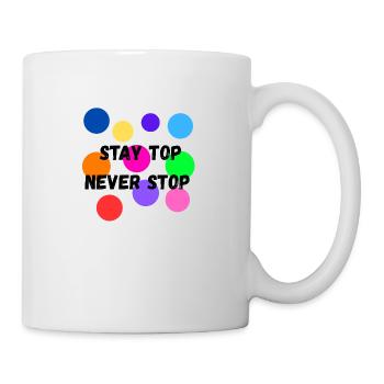 Stay TOP, Never Stop - Citation motivante - Mug blanc - blanc - Droite