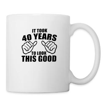 es hat 40 Jahre gedauert, bis es so gut aussah - Tasse - Weiß - Rechts