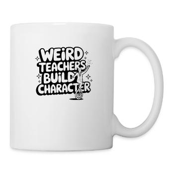 Weird Teachers Build Character Funny School - Tasse - Weiß - Rechts