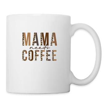 Mama Needs Coffee – für müde Mamas mit Humor. - Tasse - Weiß - Rechts