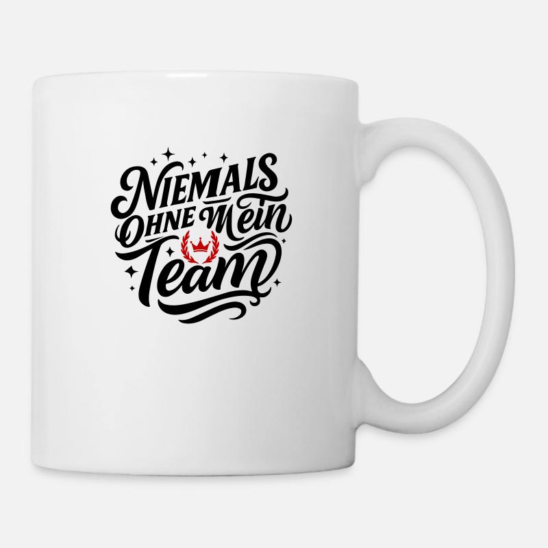 Niemals Ohne Mein Team - Tasse - Weiß