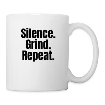 Silence. Grind. Repeat. – Motivationsshirt - Tasse - Weiß - Rechts