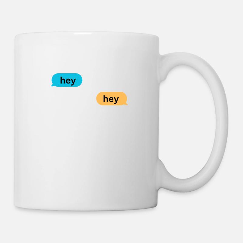 Hey - Tasse - Weiß