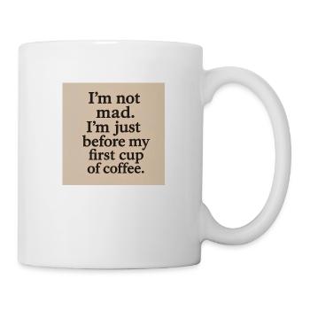 Je ne suis pas en colère. Juste avant ma première tasse de café. - Mug blanc - blanc - Droite