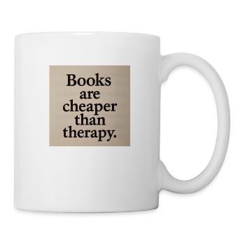 Bücher sind billiger als Therapien. - Tasse - Weiß - Rechts