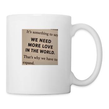 Wir brauchen mehr Liebe in der Welt - Tasse - Weiß - Rechts