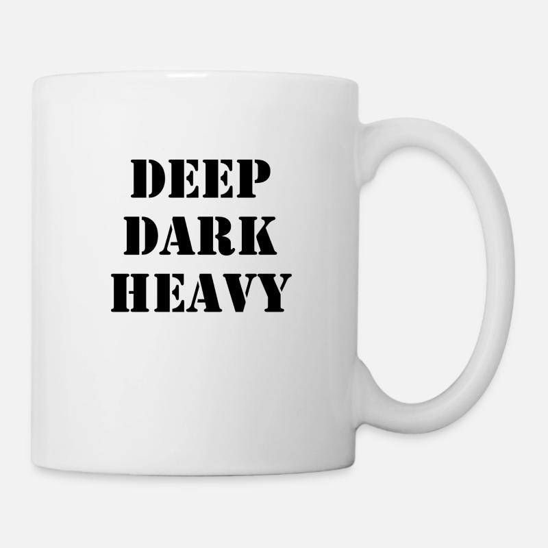 Deep Dark Heavy - Tasse - Weiß