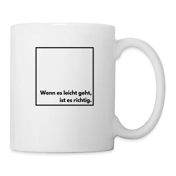 Wenn es leicht geht ist es richtig - Tasse - Weiß - Rechts