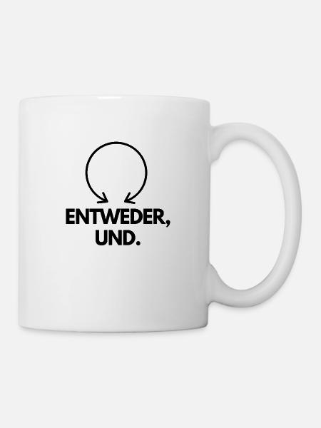 Entweder, ... und! - Tasse - Weiß