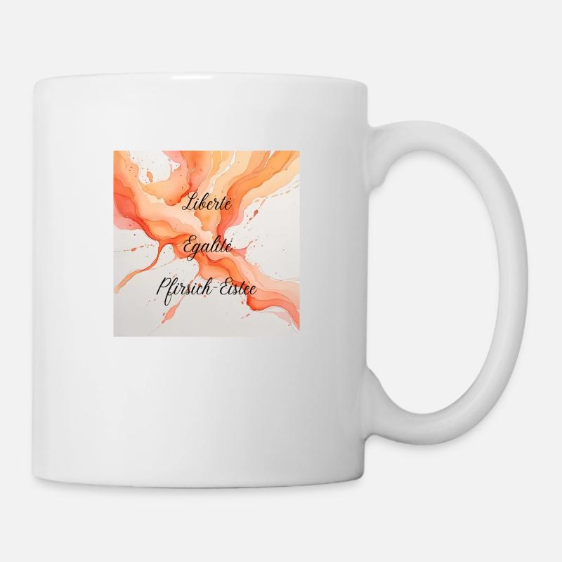 Liberté, Egalité, Pfirsicheistee - Tasse - Weiß