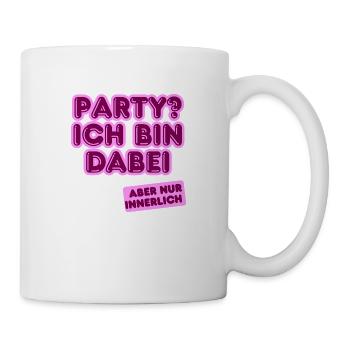 Party? Ich bin innerlich dabei. - Tasse - Weiß - Rechts